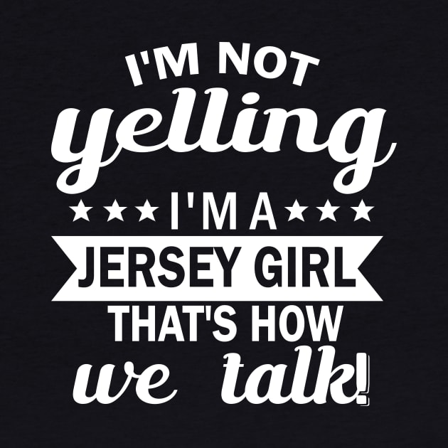 I m not yelling i'm a jesery girl that's how we talk by fcmokhstore